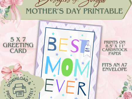 Best Mom Ever | Custom Designed | 5 x 7 Printable Greeting Card | Matching Envelope Included | Instant Download | Print from Home For Sale