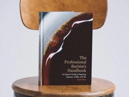 Scott Rao | The Professional Barista s Handbook: An Expert Guide to Preparing Espresso, Coffee, and Tea Cheap