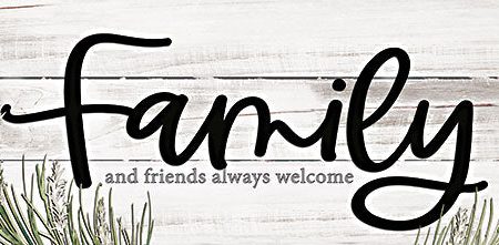 BOY694 - Family and Friends Always Welcome   - 20x8 Supply